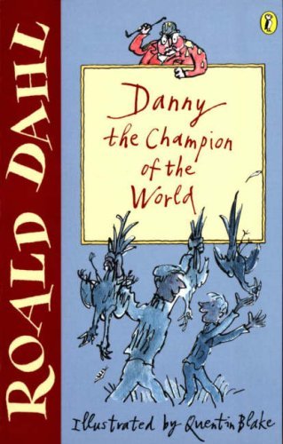Book cover of Danny The Champion Of The World by Roald Dahl, Quentin Blake (Illus.)