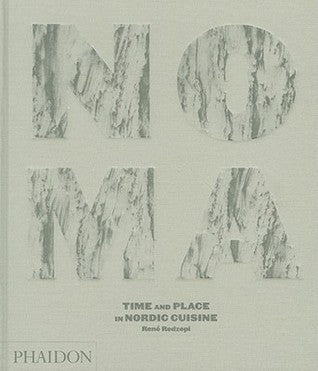 Book cover of Noma: Time And Place In Nordic Cuisine by René Redzepi