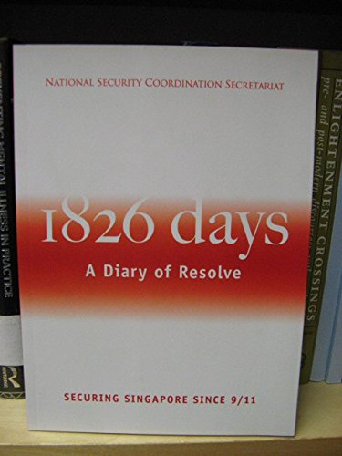 Book cover of 1826 Days - A Diary of Resolve - Securing Singapore Since 9/11 by National Security Coordination Secretariat