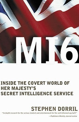 Book cover of MI6: Inside The Covert World Of Her Majesty's Secret Intelligence Service by Stephen Dorril