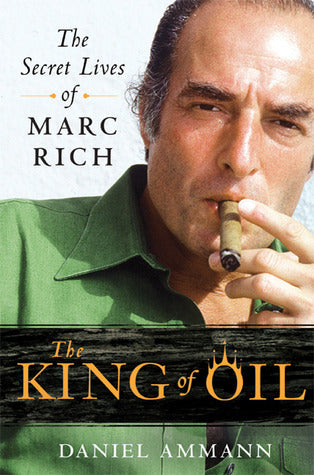 Book cover of The King Of Oil: The Secret Lives Of Marc Rich by Daniel Ammann
