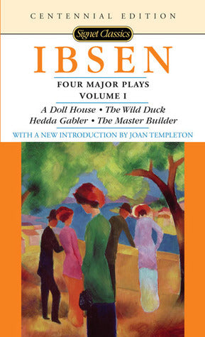 Book cover of Four Major Plays 1: A Doll House / The Wild Duck / Hedda Gabler / The Master Builder by Henrik Ibsen, Rolf Fjelde (Foreword), Joan Templeton (Afterword)