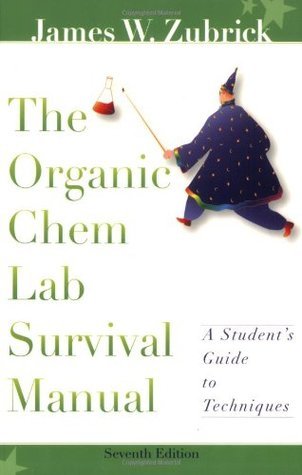 Book cover of The Organic Chem Lab Survival Manual: A Student's Guide To Techniques by James W. Zubrick