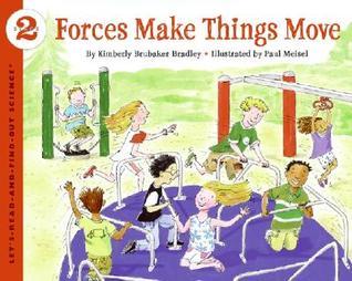 Book cover of Forces Make Things Move by Kimberly Brubaker Bradley, Paul Meisel (Illus.)