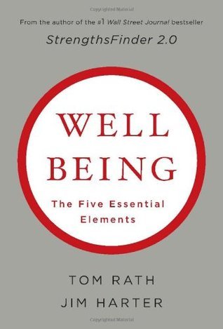 Book cover of Wellbeing: The Five Essential Elements by Tom Rath, James K. Harter