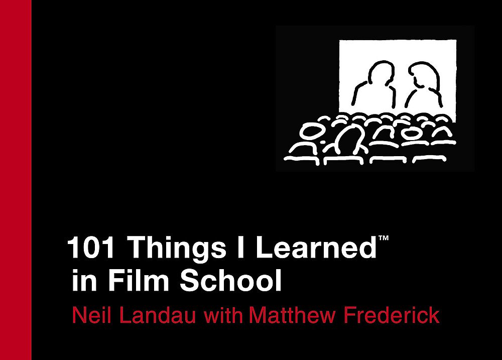 Book cover of 101 Things I Learned In Film School by Neil Landau, Matthew Frederick (Collaborator)