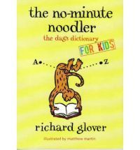 Book cover of The No-Minute Noodler: The Dag's Dictionary For Kids by Richard Glover