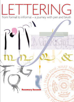 Book cover of Lettering From Formal To Informal: A Journey With Pen And Brush by Rosemary Sassoon