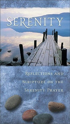 Book cover of Serenity: Reflections And Scripture On The Serenity Prayer by Zondervan