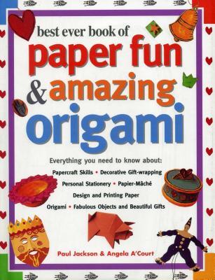 Book cover of Best Ever Book Of Paper Fun & Amazing Origami by Paul    Jackson