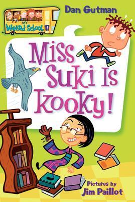 Book cover of Miss Suki Is Kooky! by Dan Gutman, Jim Paillot (Illus.)