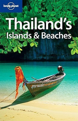 Book cover of Thailand's Islands & Beaches by Andrew Burke, Celeste Brash, Lonely Planet, Austin Bush, Brandon Presser, Adam Skolnick