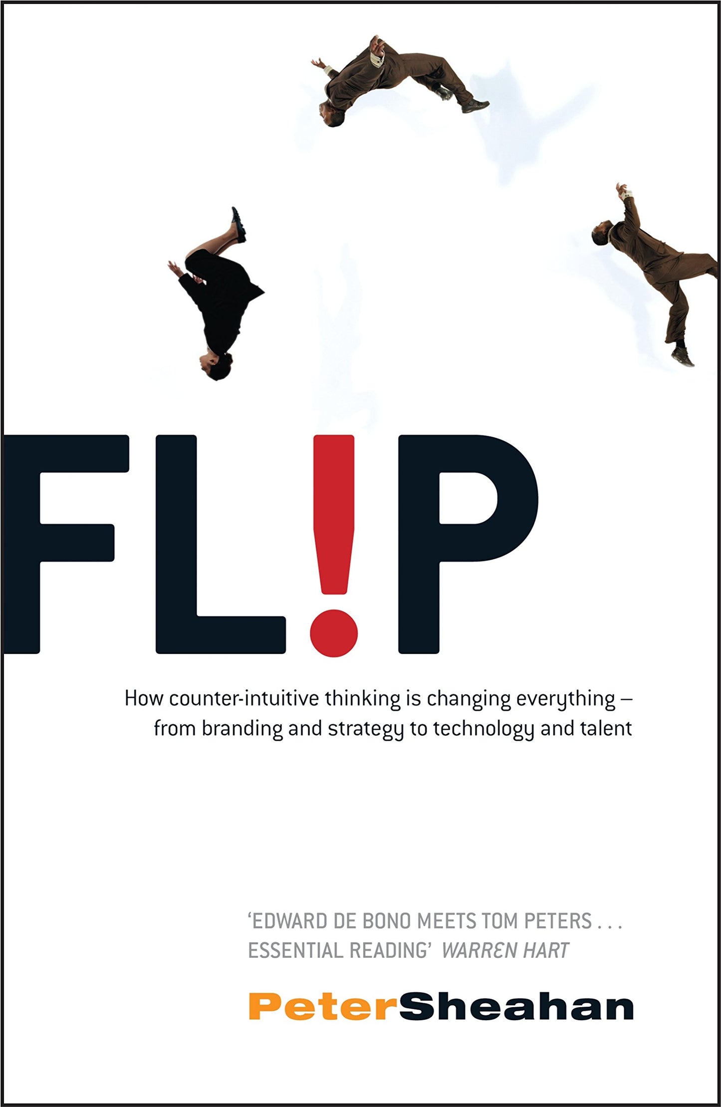 Book cover of Flip - How Counter-Intuitive Thinking Is Changing Everything-From Branding And Strategy To Technology And Talent by Peter Sheahan