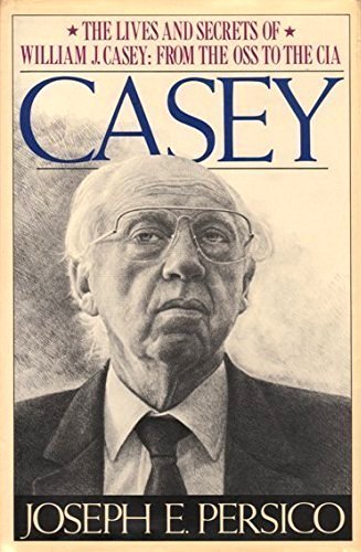 Book cover of Casey: The Lives and Secrets of William J. Casey: From the OSS to the CIA by Joseph E. Persico