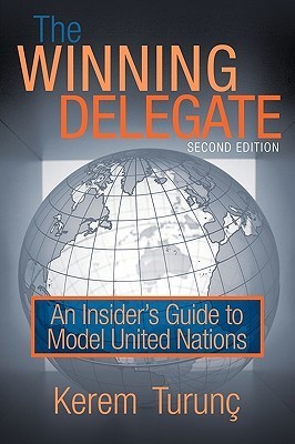 Book cover of The Winning Delegate: An Insiders Guide To Model United Nations by Kerem Turunç