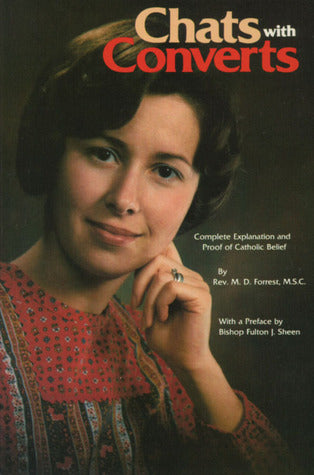 Book cover of Chats With Converts: A Complete Explanation And Proof Of Catholic Belief by M.D. Forrest