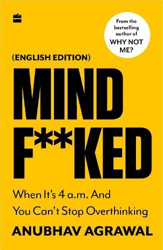 Book cover of Mindf**ked : When It's 4 A.m. And You Can't Stop Overthinking by Anubhav Agrawal