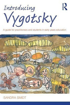 Book cover of Introducing Vygotsky: A Guide For Practitioners And Students In Early Years Education by Sandra Smidt