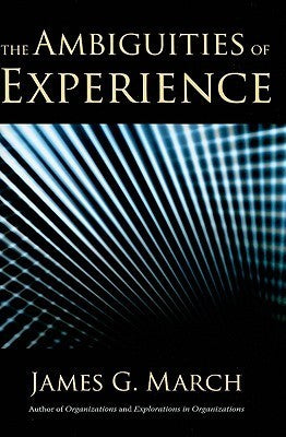 Book cover of The Ambiguities Of Experience by James G. March