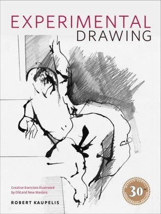 Book cover of Experimental Drawing: Creative Exercises Illustrated by Old and New Masters by Robert Kaupelis