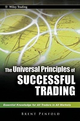 Book cover of The Universal Principles Of Successful Trading: Essential Knowledge For All Traders In All Markets by Brent Penfold