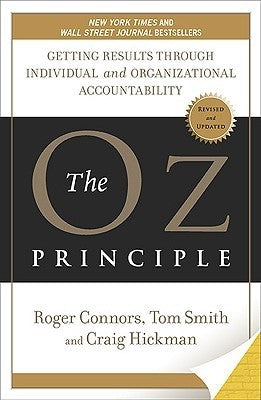 Book cover of The Oz Principle: Getting Results Through Individual And Organizational Accountability by Roger Connors, Tom      Smith, Craig Hickman