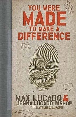 Book cover of You Were Made to Make a Difference: An Interactive Teen Devotional to Finding Your Calling and Enacting Change by Max Lucado
