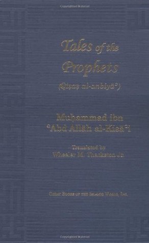 Book cover of Tales Of The Prophets (Qisas Al-Anbiya) by Muhammad Ibn Abd Allah Kisai, Seyyed Hossein Nasr (Ed.), Wheeler M. Thackston (Trans.)