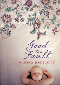 Book cover of Good To A Fault by Marina Endicott