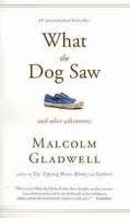 Book cover of What The Dog Saw: And Other Adventures by Malcolm Gladwell