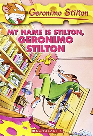 Book cover of My Name Is Stilton, Geronimo Stilton by Geronimo Stilton
