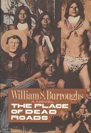 Book cover of The Place of Dead Roads by William S. Burroughs