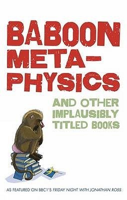Book cover of Baboon Meta-physics And Other Implausibly Titled Books by Aurum