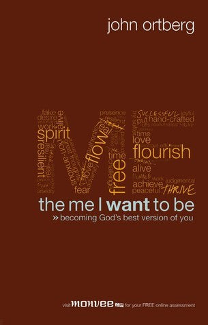 Book cover of The Me I Want to Be: Becoming God's Best Version of You by John Ortberg