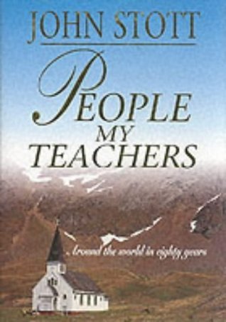 Book cover of People My Teachers : Around The World In Eighty Years by John R.W. Stott