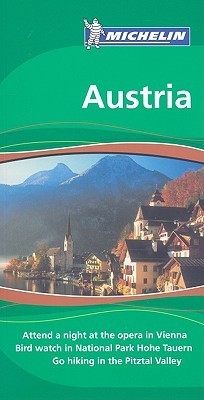 Book cover of Michelin Green Guide Austria by Guides Touristiques Michelin, Cynthia Clayton Ochterbeck (Ed.)