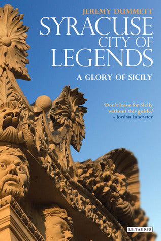 Book cover of Syracuse, City of Legends: A Glory of Sicily by Jeremy Dummett