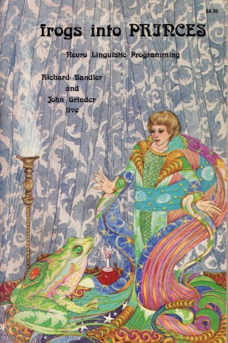 Book cover of Frogs Into Princes by Richard Bandler, John Grinder, John O. Stevens (Ed.)