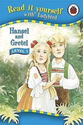 Book cover of Read It Yourself Level 3 Hansel And Gretel by Ladybird Books, Jacob Grimm, Wilhelm Grimm