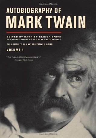 Book cover of Autobiography Of Mark Twain, Volume 1: The Complete And Authoritative Edition by Mark Twain, Harriet E. Smith (Ed.), Benjamin Griffin (Ed.), Victor Fischer (Ed.), Michael B. Frank (Ed.), Sharon K. Goetz (Ed.), Leslie Diane Myrick (Ed.)