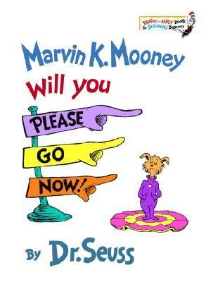 Book cover of Marvin K. Mooney Will You Please Go Now! by Dr. Seuss