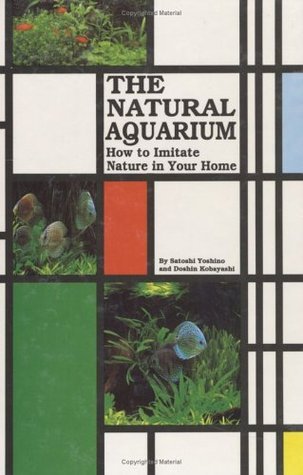 Book cover of Natural Aquarium: How To Imitate Nature In Your Home by S. Yoshino