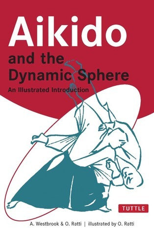 Book cover of Aikido And The Dynamic Sphere: An Illustrated Introduction by Adele Westbrook, Oscar Ratti
