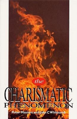 Book cover of The Charismatic Phenomenon by Peter Masters, John C. Whitcomb