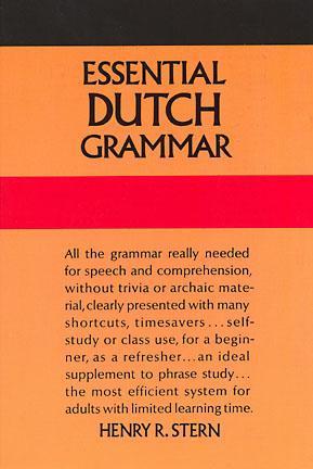 Book cover of Essential Dutch Grammar: All The Grammar Really Needed For Speech And Comprehension by Henry R. Stern
