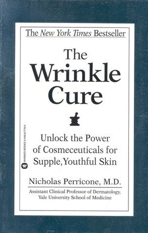 Book cover of The Wrinkle Cure: Unlock The Power Of Cosmeceuticals For Supple, Youthful Skin by Nicholas Perricone MD