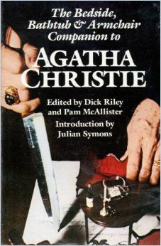 Book cover of The Bedside, Bathtub And Armchair Companion To Agatha Christie by Dick Riley (Ed.), Pam McAllister (Ed.), Bruce Cassiday (Ed.)