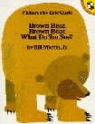 Book cover of Brown Bear, Brown Bear, What Do You See? by Bill Martin Jr., Eric Carle (Illus.)