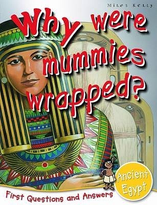 Book cover of Why Were Mummies Wrapped? by Miles Kelly Publishing