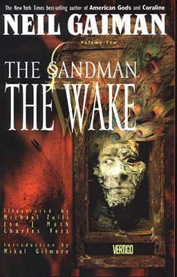 Book cover of The Sandman, Vol. 10: The Wake by Neil Gaiman, Michael Zulli (Illus.), Jon J. Muth (Illus.), Charles Vess (Illus.), Mikal Gilmore (Introduction)